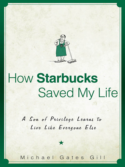 Title details for How Starbucks Saved My Life by Michael Gates Gill - Available